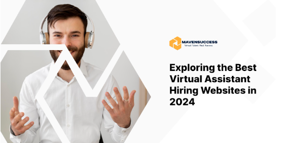 Exploring the Best Virtual Assistant Hiring Websites in 2024 - Maven ...
